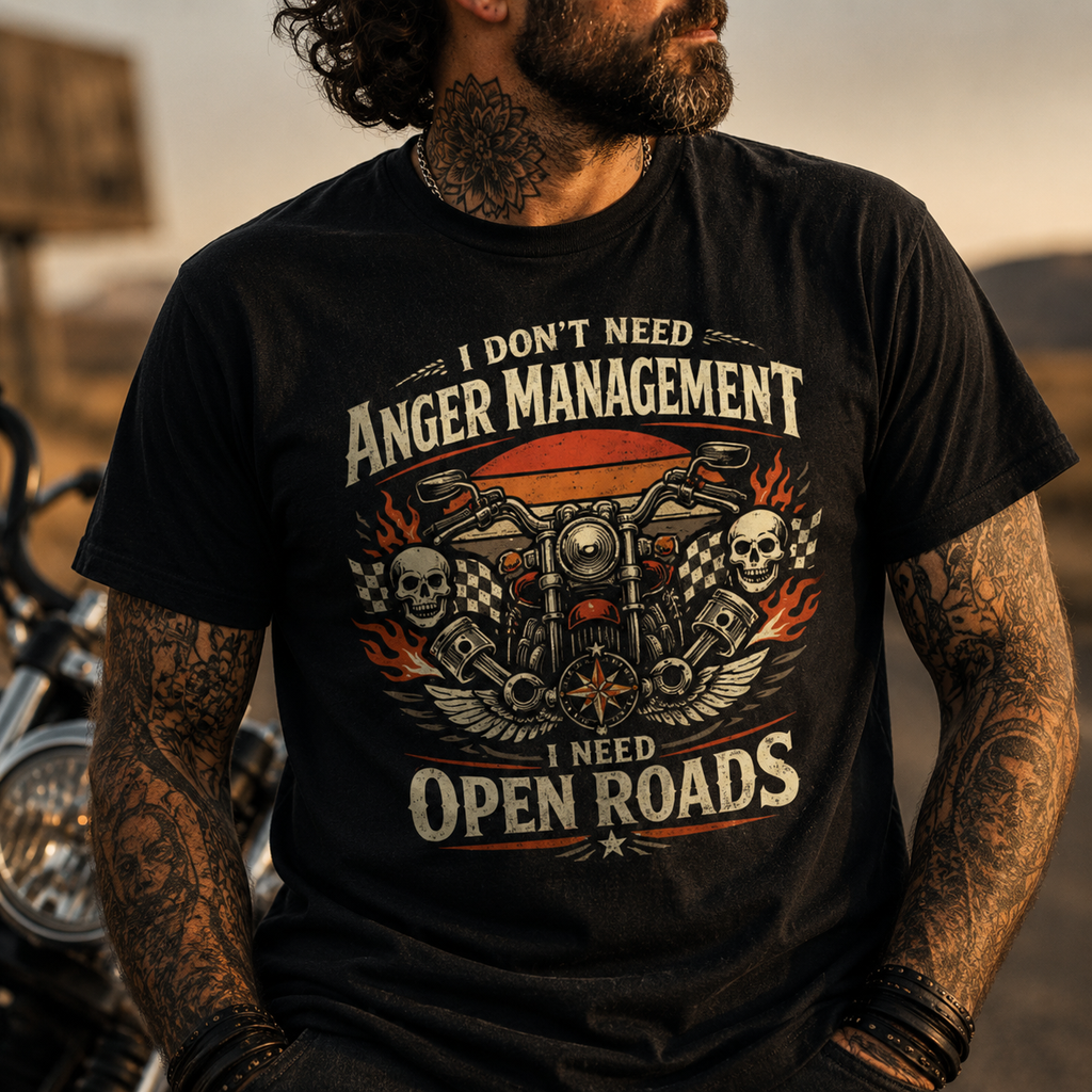 Unisex "I Don't Need Anger Management I Need Open Roads" Funny Motorcycle T Shirt