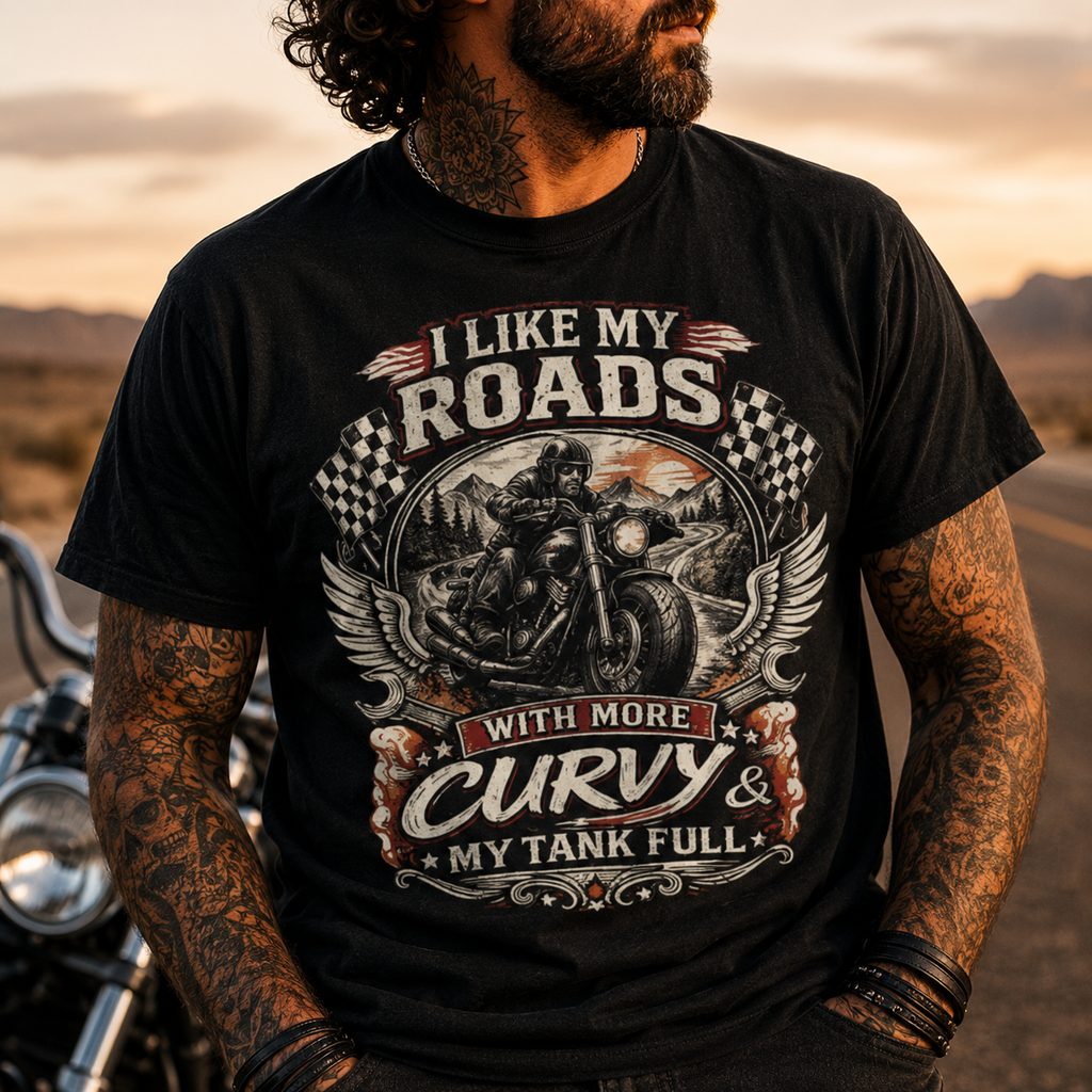 Unisex "I Like My Roads Curvy and My Tank Full" Funny Motorcycle T Shirt