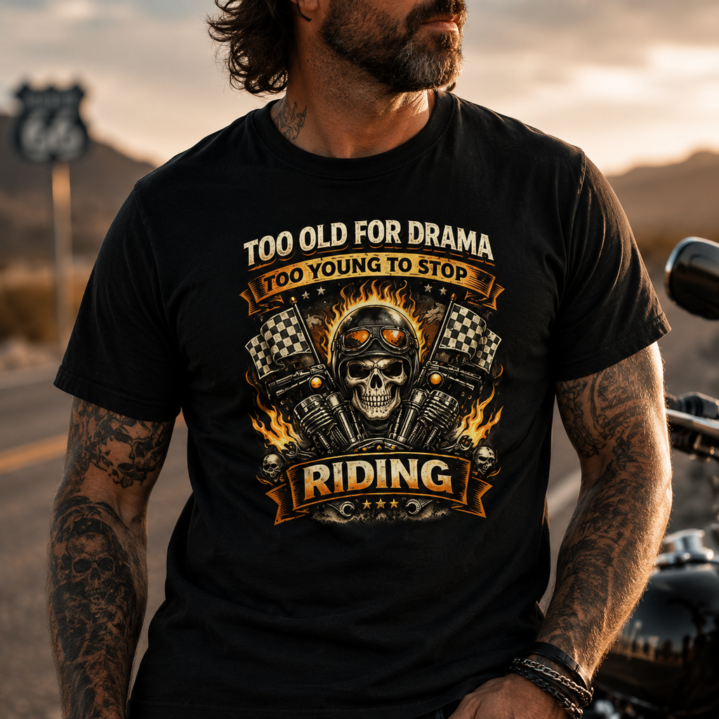 Unisex "Too Old For Drama Too Young To Stop Riding" Funny Motorcycle T Shirt
