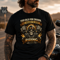 Unisex "Too Old For Drama Too Young To Stop Riding" Funny Motorcycle T Shirt
