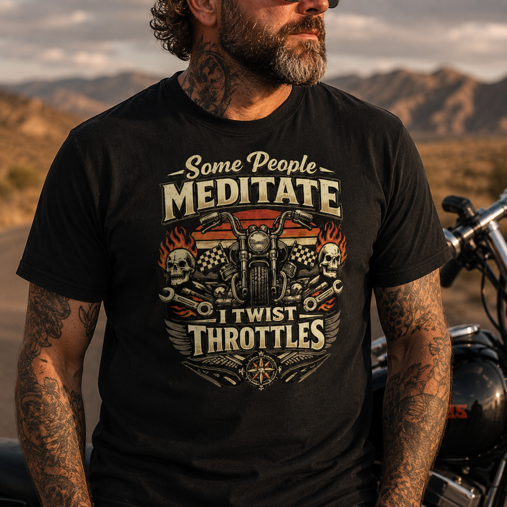Unisex "Some People Meditate I Twist Throttles" Funny Motorcycle T Shirt