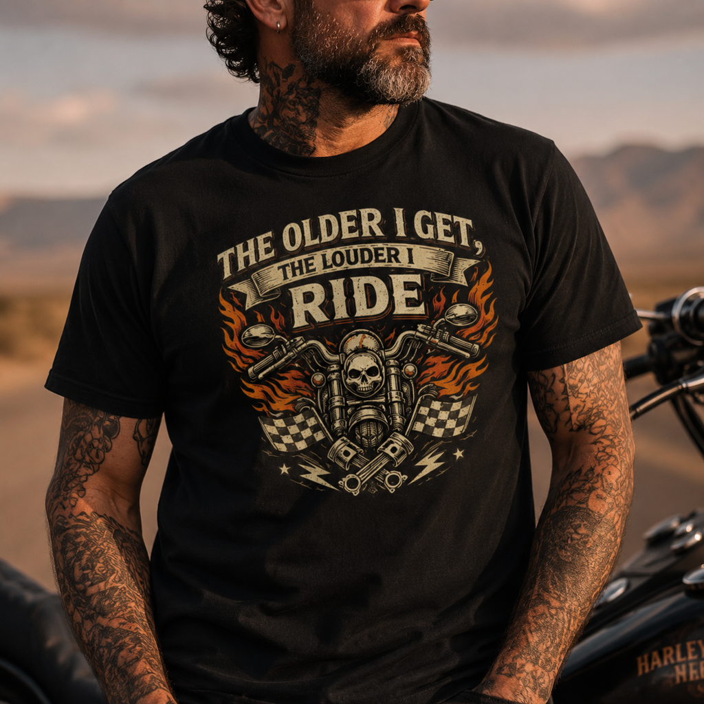 Unisex "The Older I Get The Louder I Ride" Funny Motorcycle T Shirt