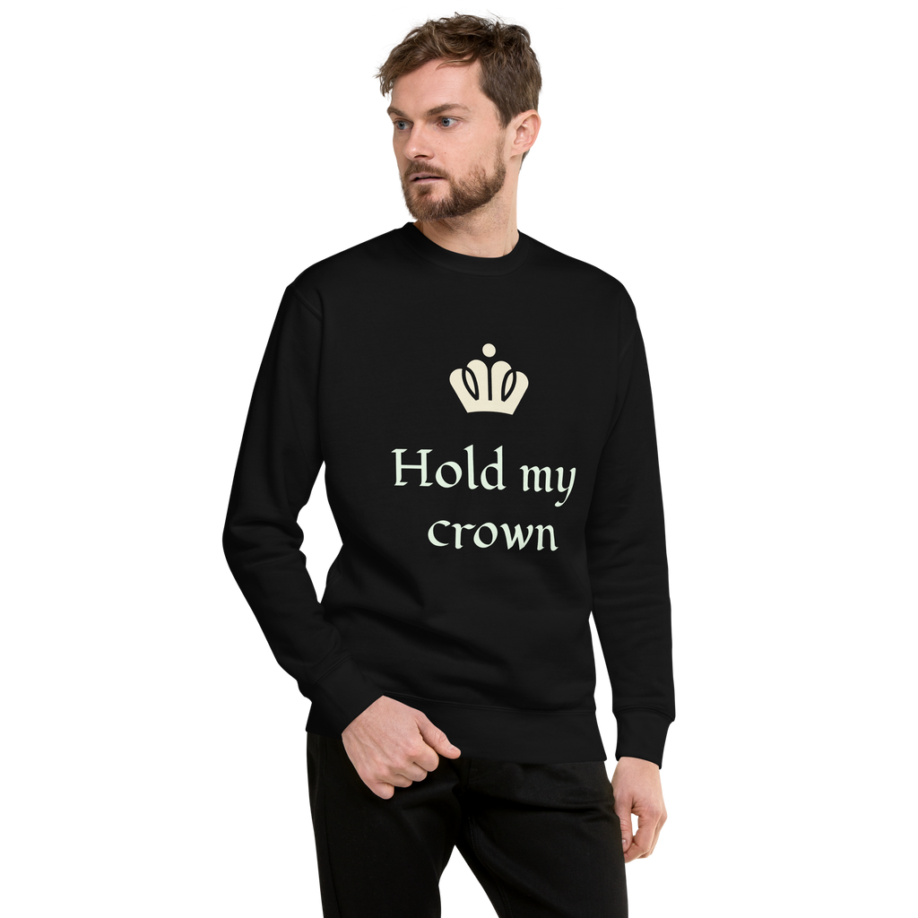 Unisex Hold My Crown Premium Printed Sweatshirt black