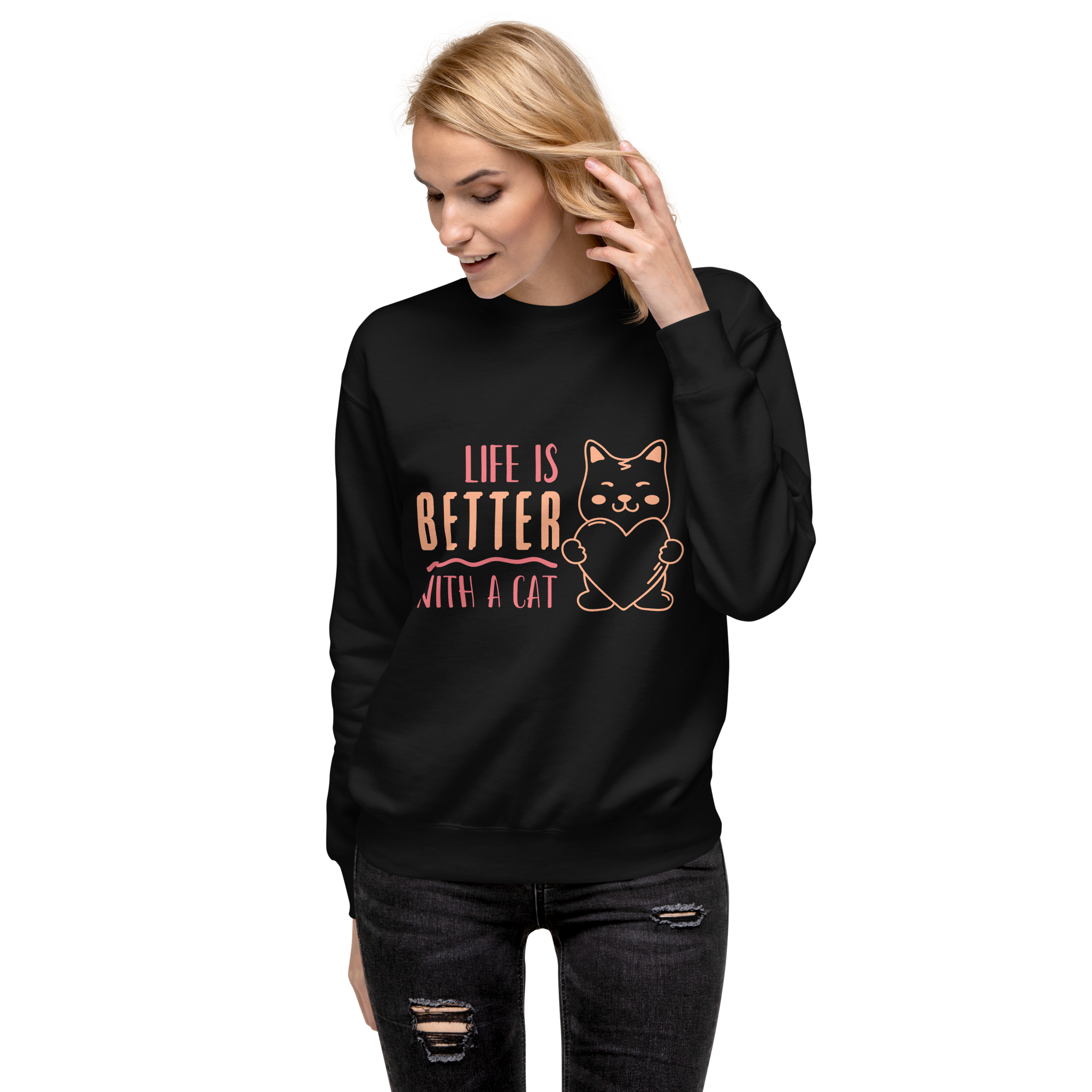 Unisex Life Is Better With A Cat Premium Printed Sweatshirt white