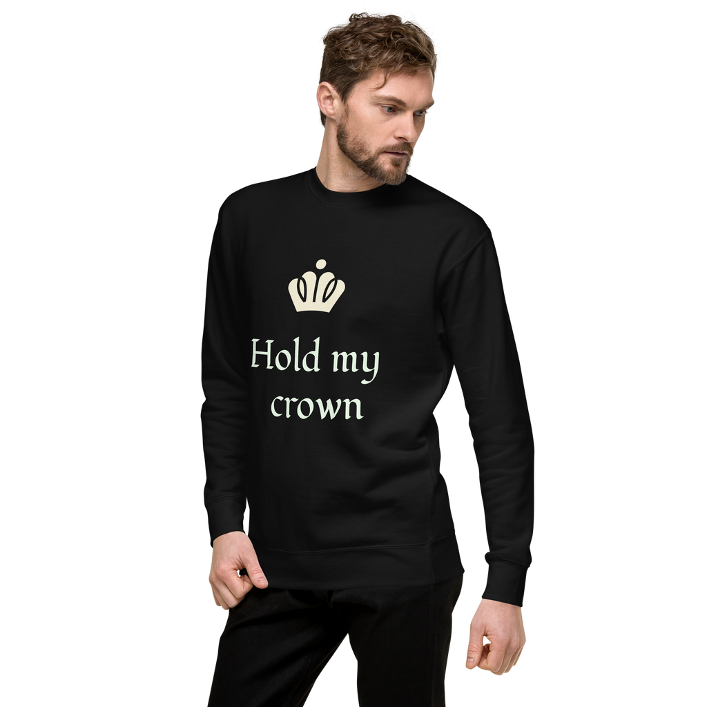 Unisex Hold My Crown Premium Printed Sweatshirt black