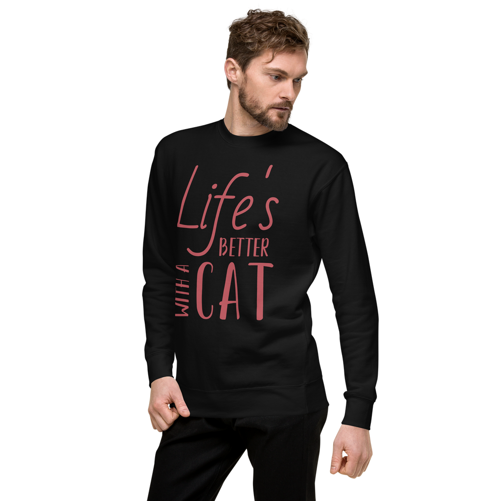 Unisex Life S Better With Cat Premium Printed Sweatshirt black