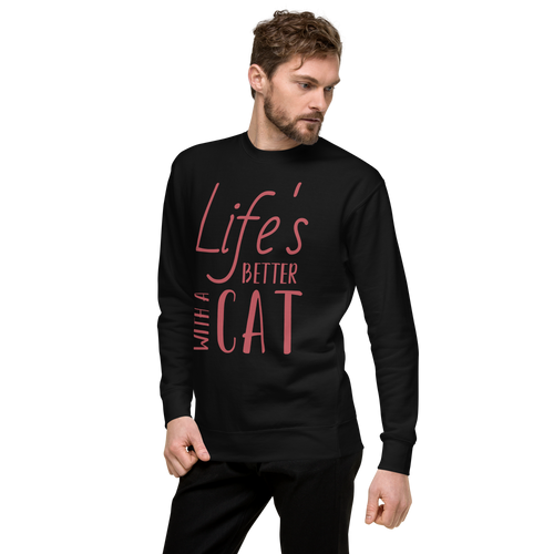 Unisex Life S Better With Cat Premium Printed Sweatshirt black
