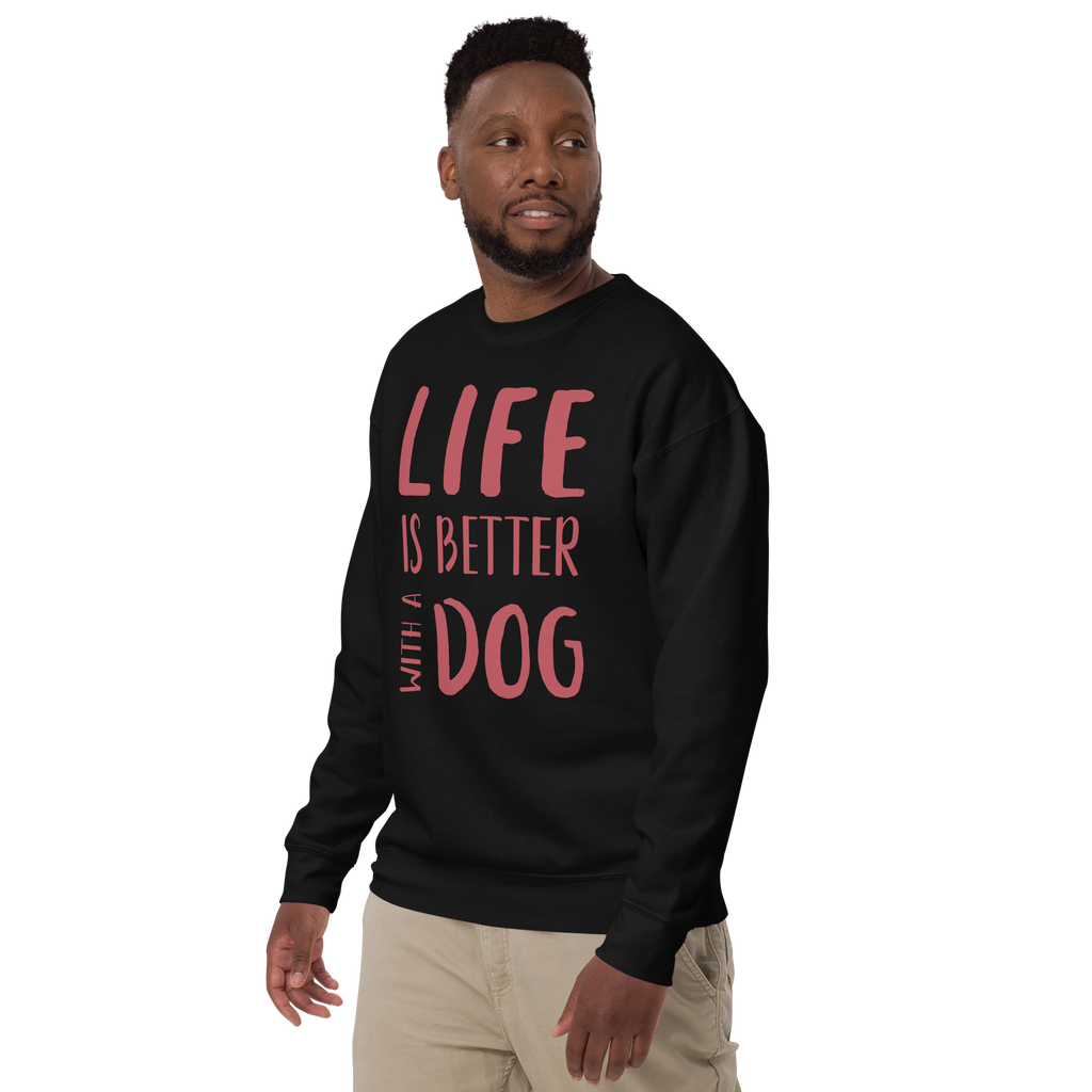 Unisex Life Is Better With Dog Premium Printed Sweatshirt 
