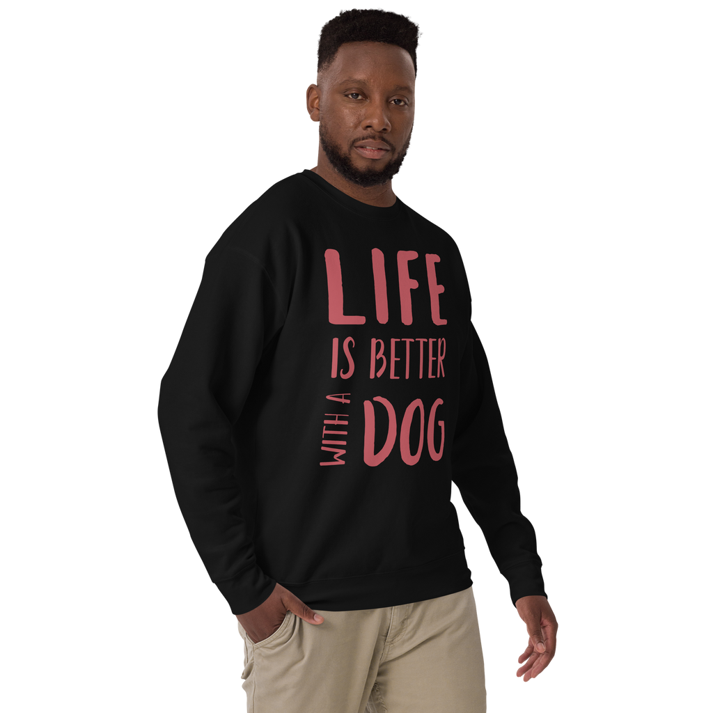 Unisex Life Is Better With Dog Premium Printed Sweatshirt 