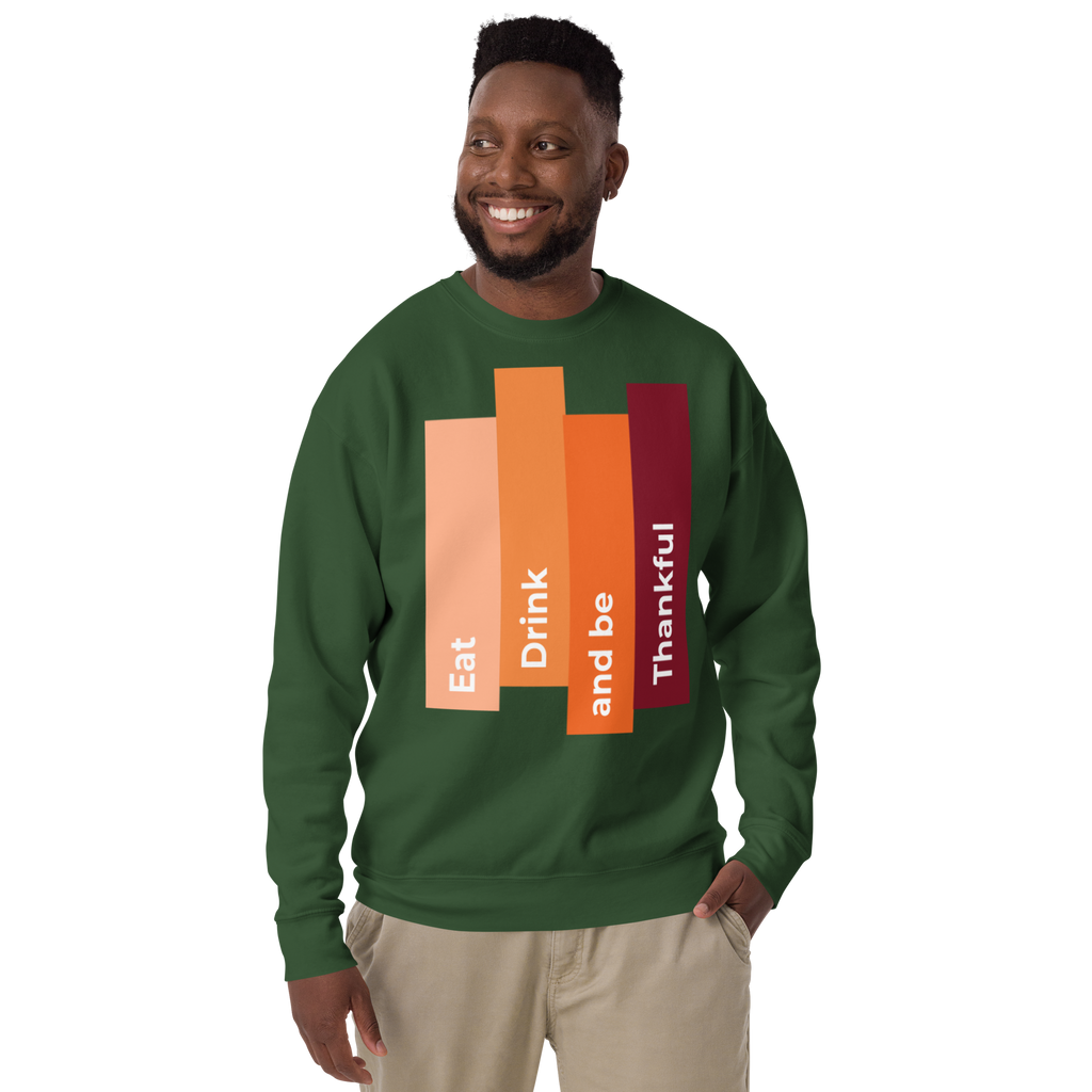 Unisex Eat Drink Be Thankful Fall Premium Printed Sweatshirt forest-green
